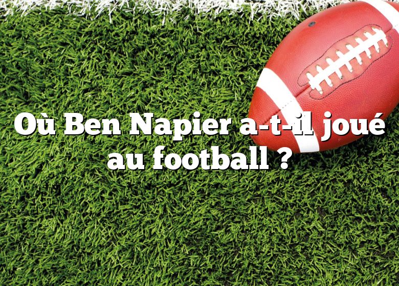 Où Ben Napier a-t-il joué au football ?